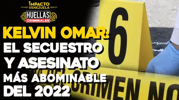 HUELLAS CRIMINALES: El secuestro y asesinato más abominable del 2022