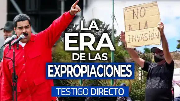 TESTIGO DIRECTO – Expropiaciones e invasiones: la política del gobierno venezolano