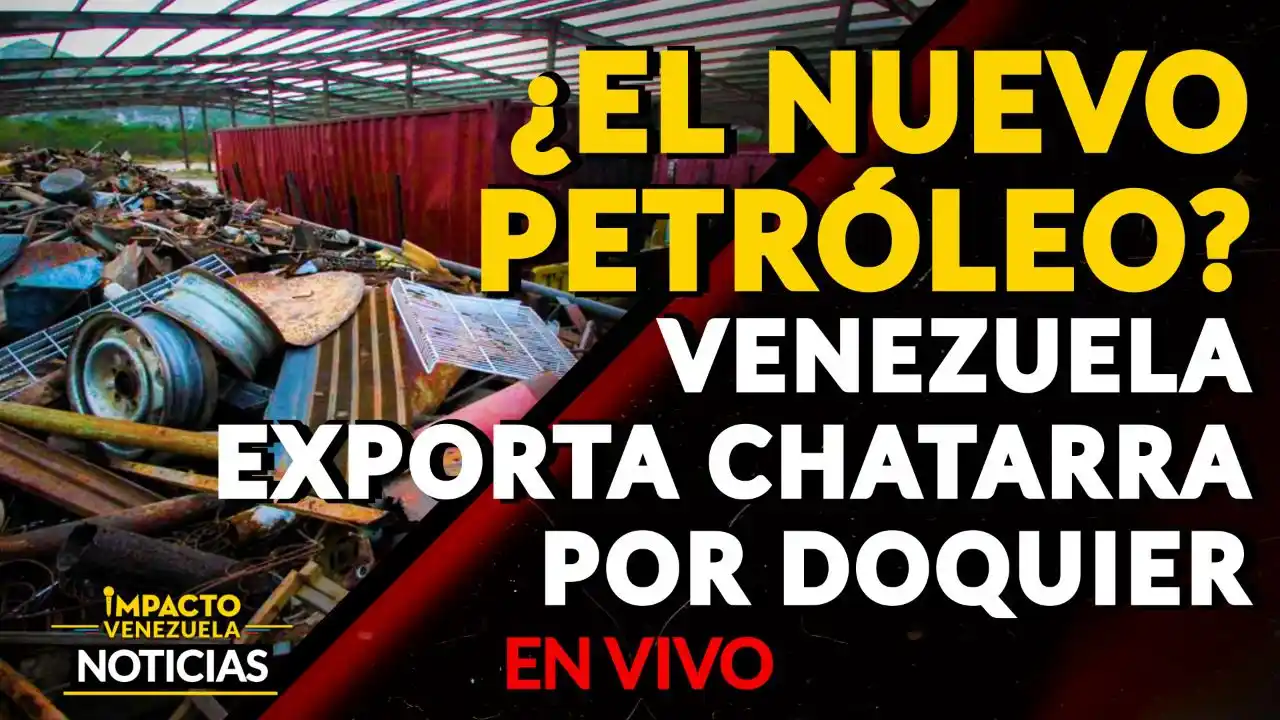 ¿EL NUEVO PETRÓLEO? Venezuela exporta chatarra por doquier VIDEO – IMPACTO VENEZUELA