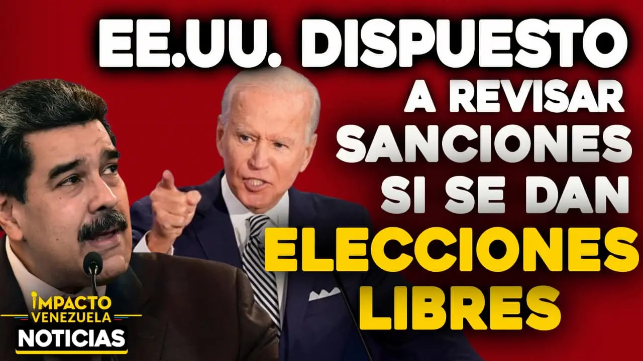 EE.UU. está dispuesto a evaluar las sanciones: a cambio de elecciones libres, justas y verificables