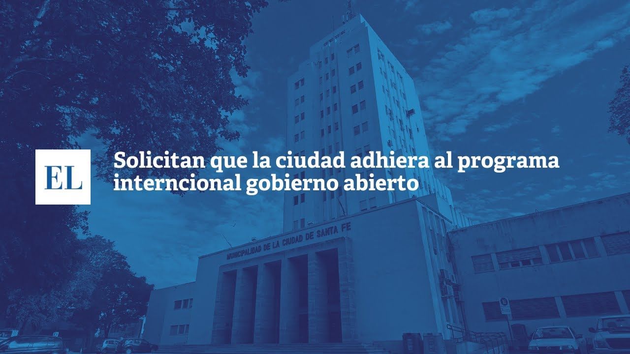 Solicitan que la ciudad de Santa Fe adhiera al Programa Internacional Gobierno Abierto
