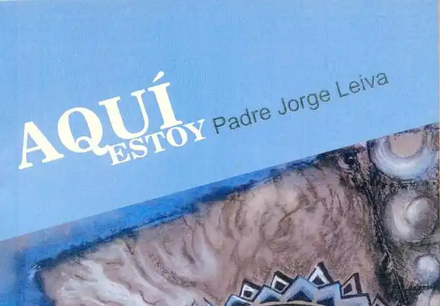 Presentación del libro “Aquí estoy” del P. Jorge Leiva