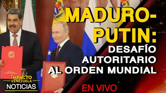 MADURO – PUTIN: desafío autoritario al orden mundial – VIDEO