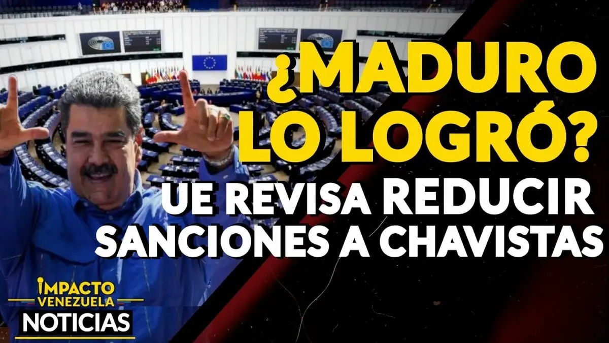 MADURO LO LOGRÓ? UE revisa REDUCIR sanciones a chavistas – VIDEO IMPACTO VENEZUELA