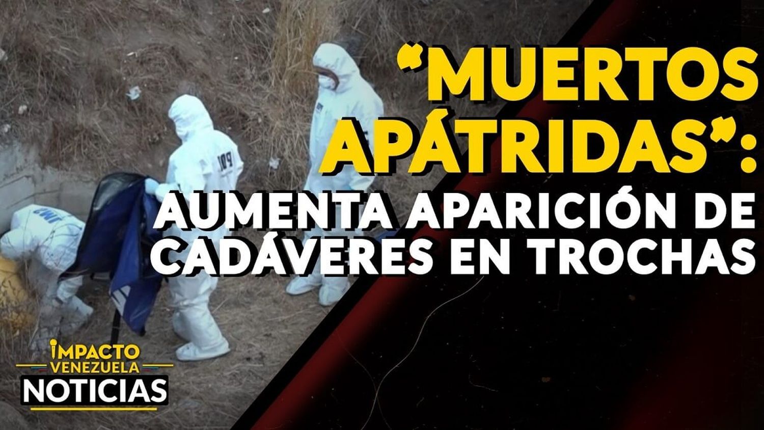 “MUERTOS APÁTRIDAS”: aumenta aparición de cadáveres en trochas – VIDEO