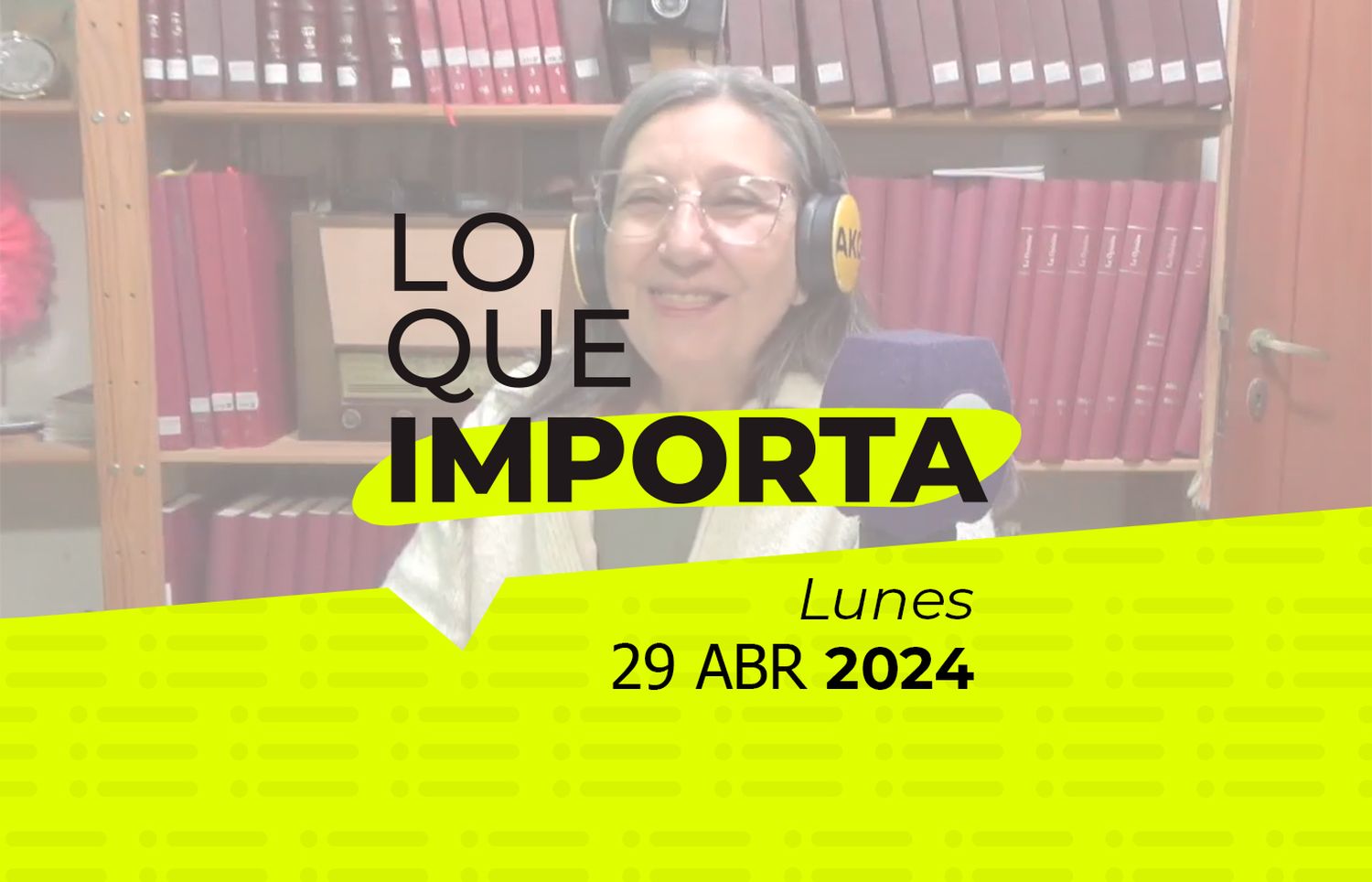 Lo que importa – Lunes 29 de abril de 2024