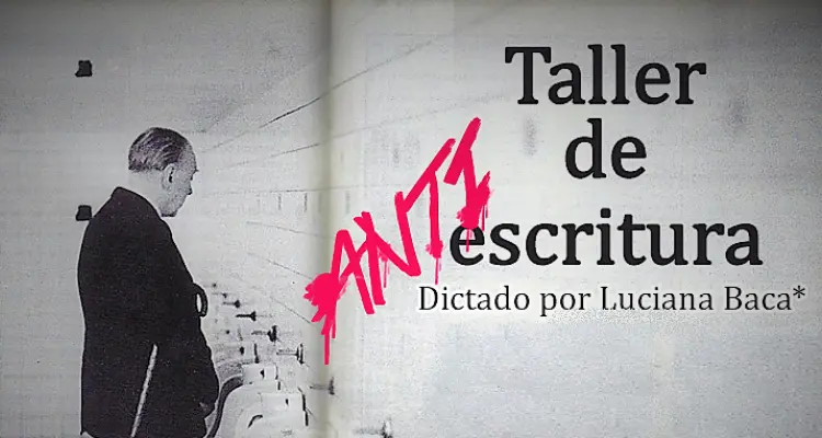 Talleres de “antiescritura” dictados por Luciana Baca para este verano