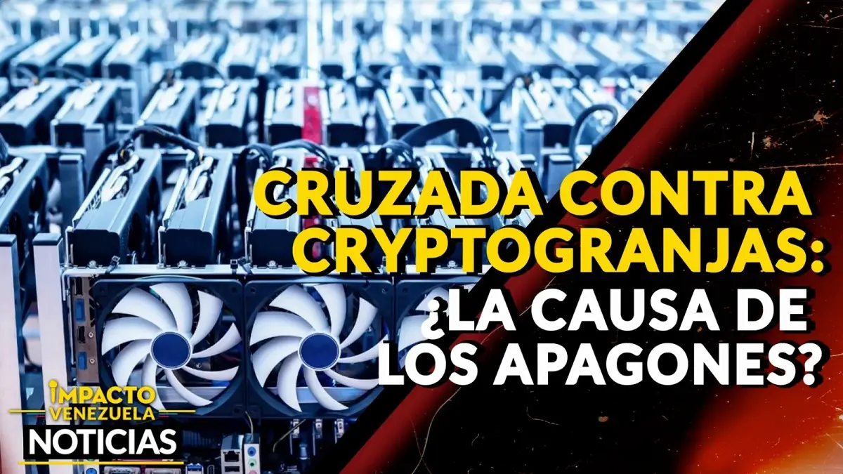 CRUZADA CONTRA LAS CRIPTOGRANJAS ¿La causa de los apagones? – VIDEO