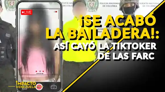 ¡SE ACABÓ LA BAILADERA!: así cayó la tiktoker de las FARC _ Venezuela sin Filtro