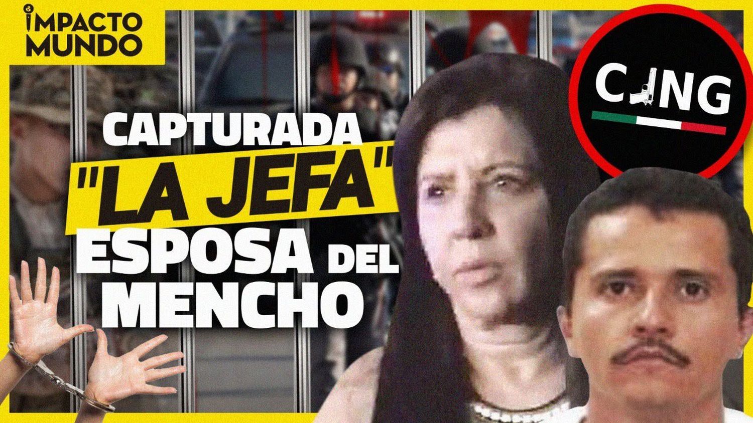Capturan a la esposa de alias “El Mencho” líder de uno de los carteles más peligrosos de México