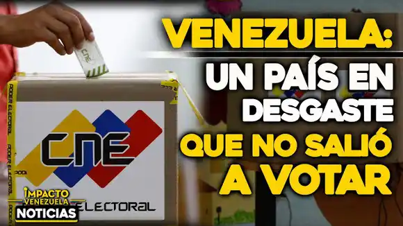 VIDEO – NOTICIAS IMPACTO VENEZUELA – ¿GANÓ EL DESGASTE POLÍTICO? La abstención ronda el 58,2%