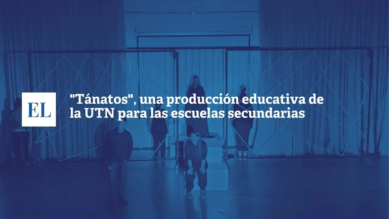 ”Tánatos”, una producción educativa de la UTN para las escuelas secundarias