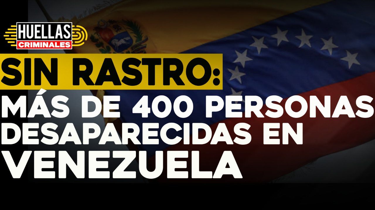 Sin rastro: más de 400 personas desaparecidas en Venezuela