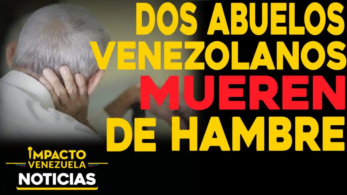 Dos ABUELOS venezolanos MUEREN de HAMBRE