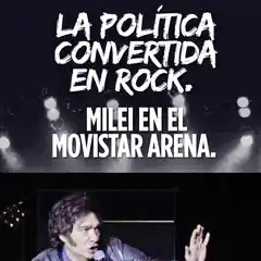 La política convertida en rock: Milei en el Movistar Arena.