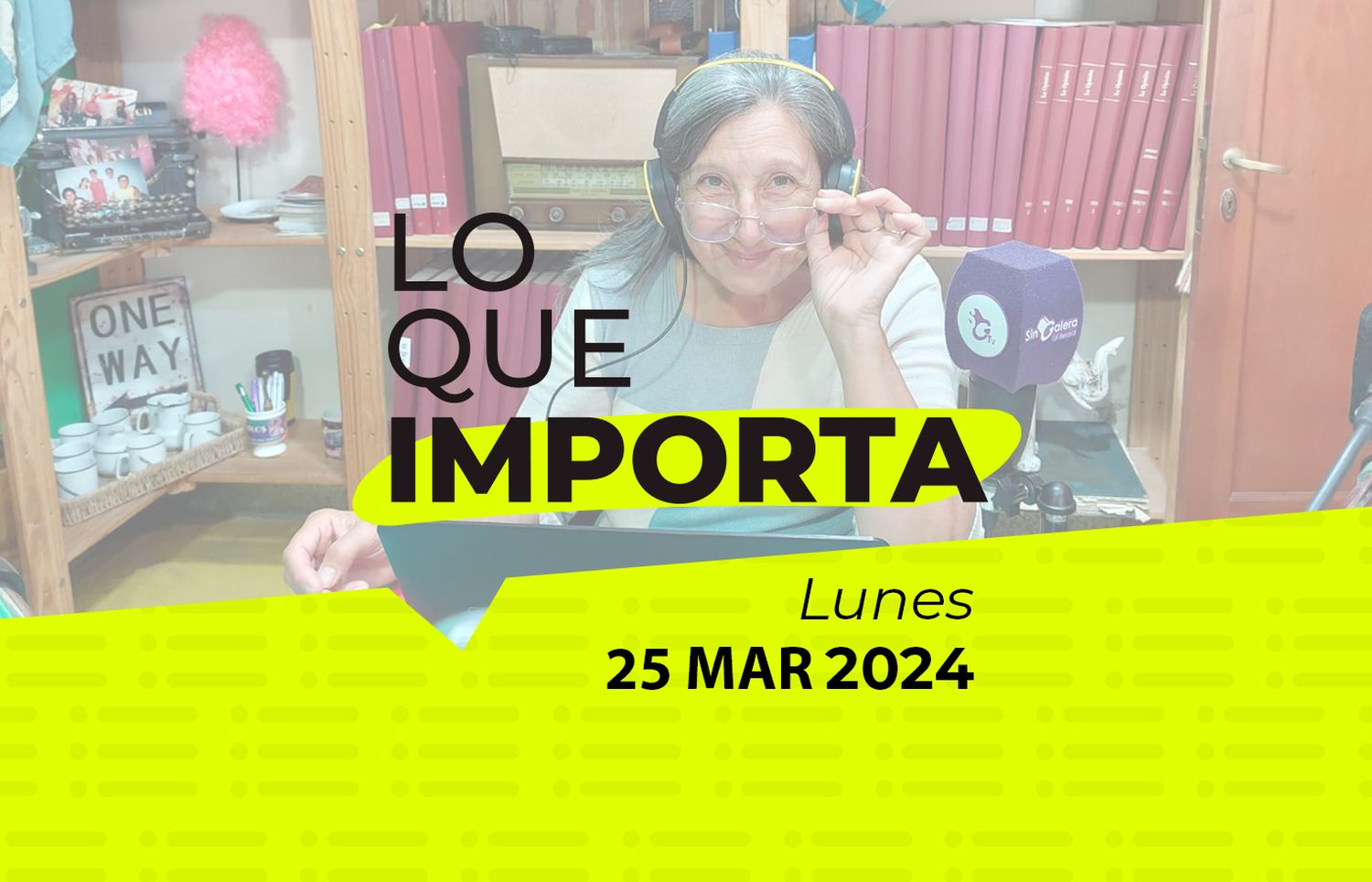 Lo que importa – Lunes 25 de Marzo de 2024