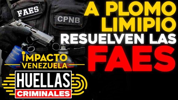 “La única labor de las FAES es ASESINAR»: así actúa la fuerza de exterminio del régimen