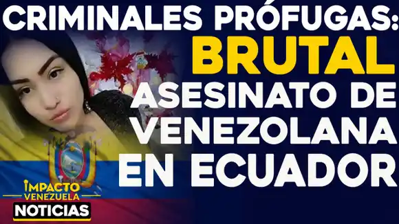 ¡Justicia para Diocelys! Asesinas de venezolana en Ecuador siguen prófugas