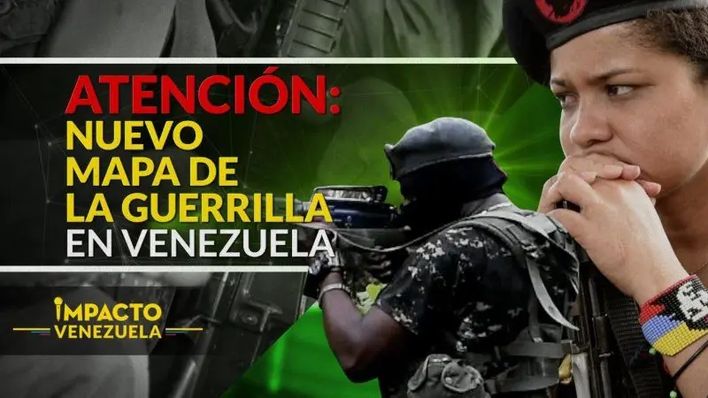 ¡Revelador! Así se mueve la guerrilla en Venezuela