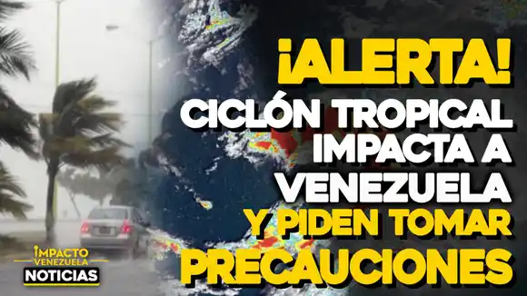 Administración de Maduro anuncia prohibición de zarpe y vuelos ante posible tormenta tropical – VIDEO IMPACTO VENEZUELA