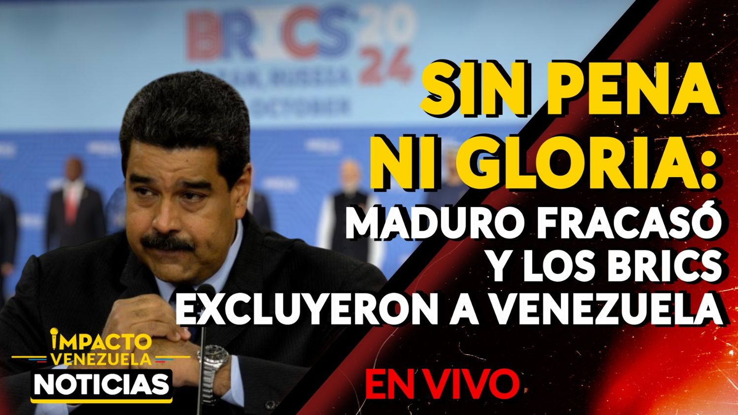 SIN PENA NI GLORIA: Maduro fracasó y los BRICS excluyeron a Venezuela – VIDEO