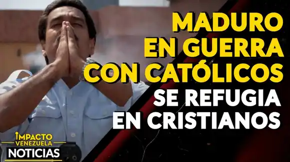 MADURO EN GUERRA CON CATÓLICOS se refugia en los cristianos – VIDEO IMPACTO VENEZUELA