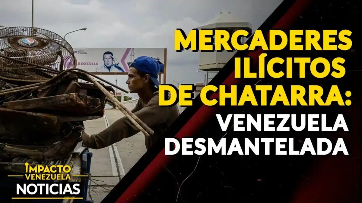 MERCADERES ILÍCITOS DE CHATARRA: Venezuela desmantelada – VIDEO