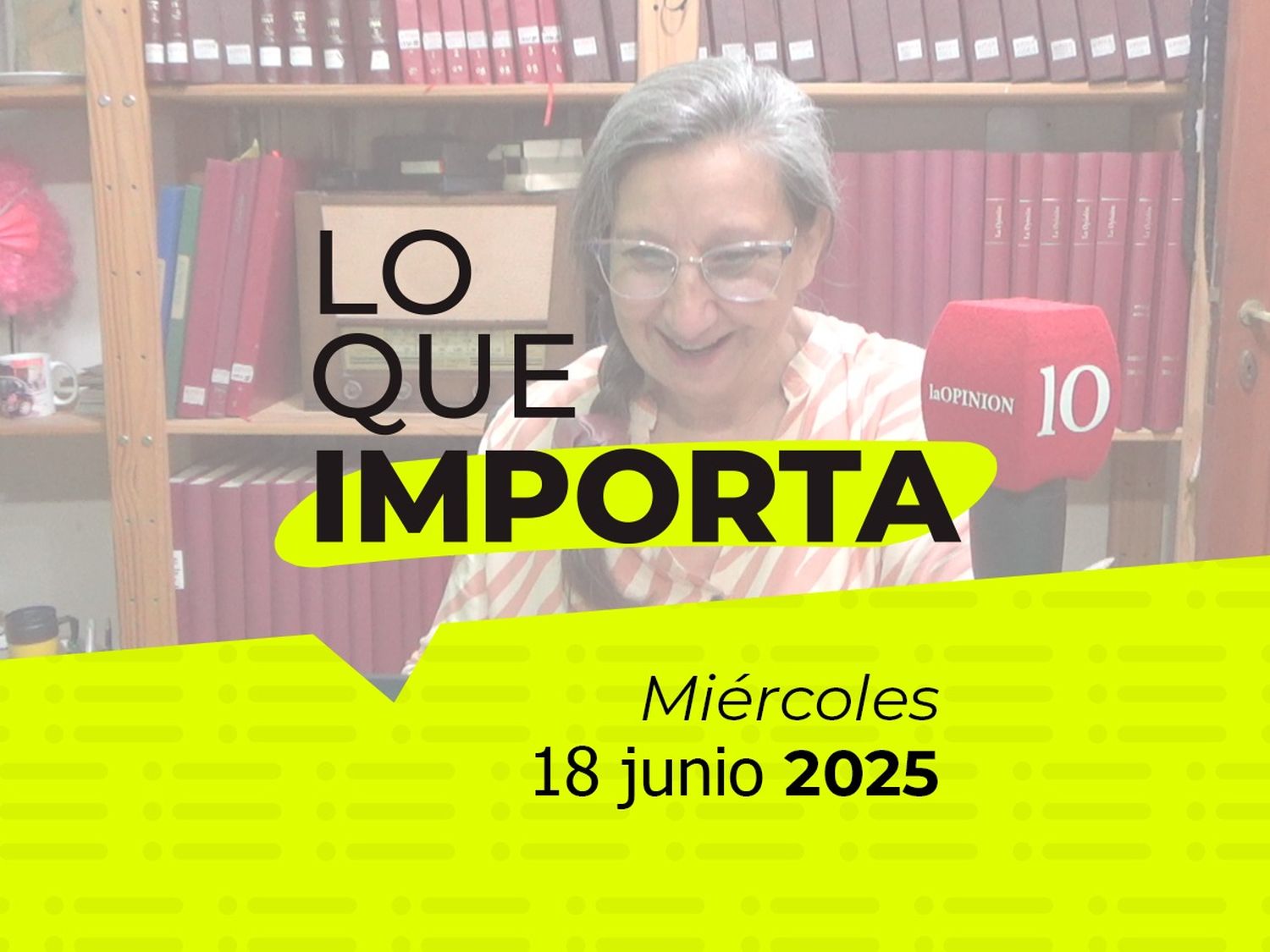 Lo que importa - Miércoles 18 de junio de 2025
