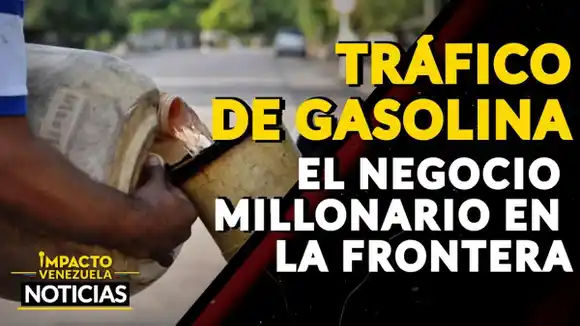 ¡TRÁFICO DE GASOLINA! Negocio millonario en la frontera – VIDEO IMPACTO VENEZUELA