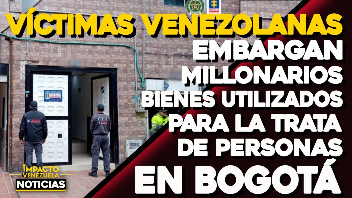 Embargan millonarios bienes utilizados para la trata de personas en Bogotá -VIDEO IMPACTO VENEZUELA