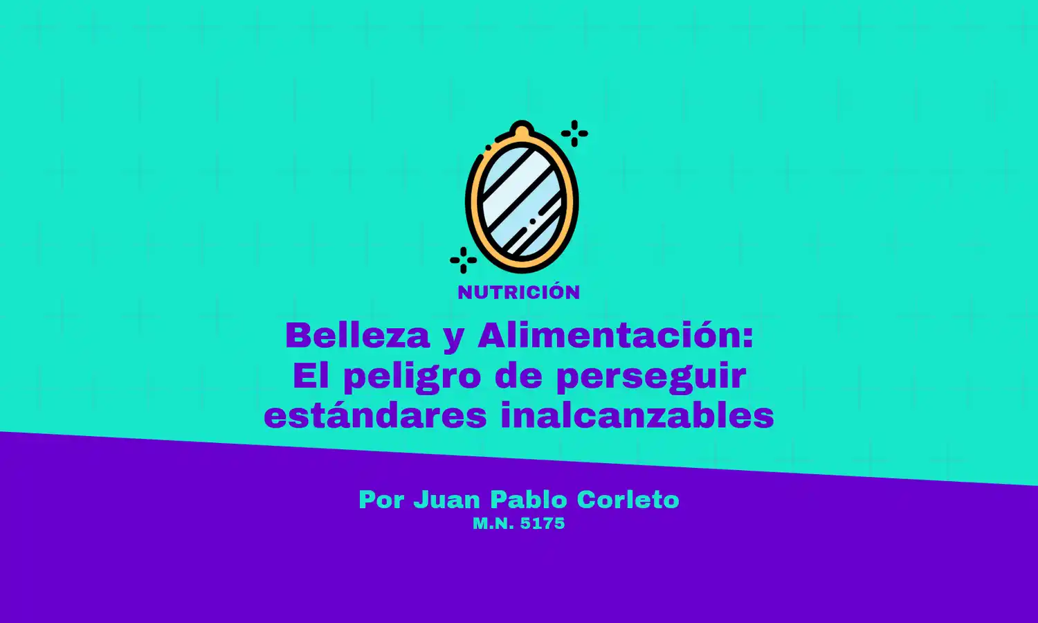Belleza y Alimentación: El peligro de perseguir estándares inalcanzables