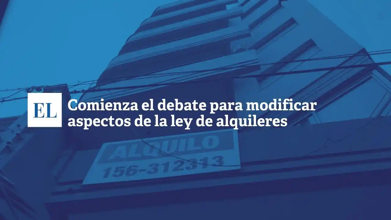 Comienza el debate para modificar aspectos de la Ley de Alquileres