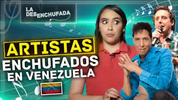 La Desenchufada – Artistas enchufados en Venezuela
