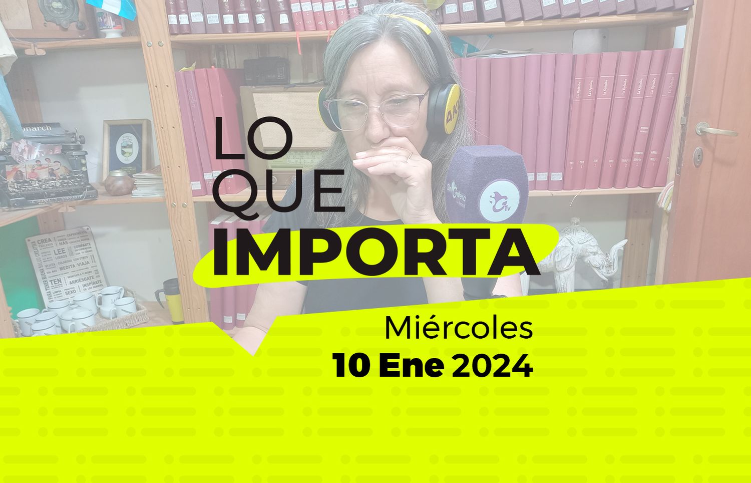 Lo que importa – Miércoles 10 de Enero de 2024