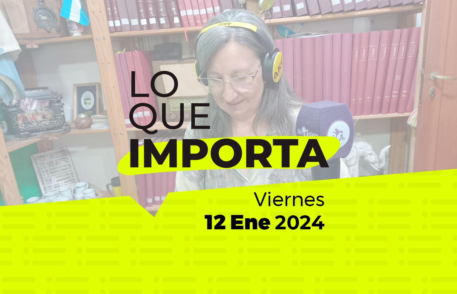 Lo que importa – Viernes 12 de Enero de 2024