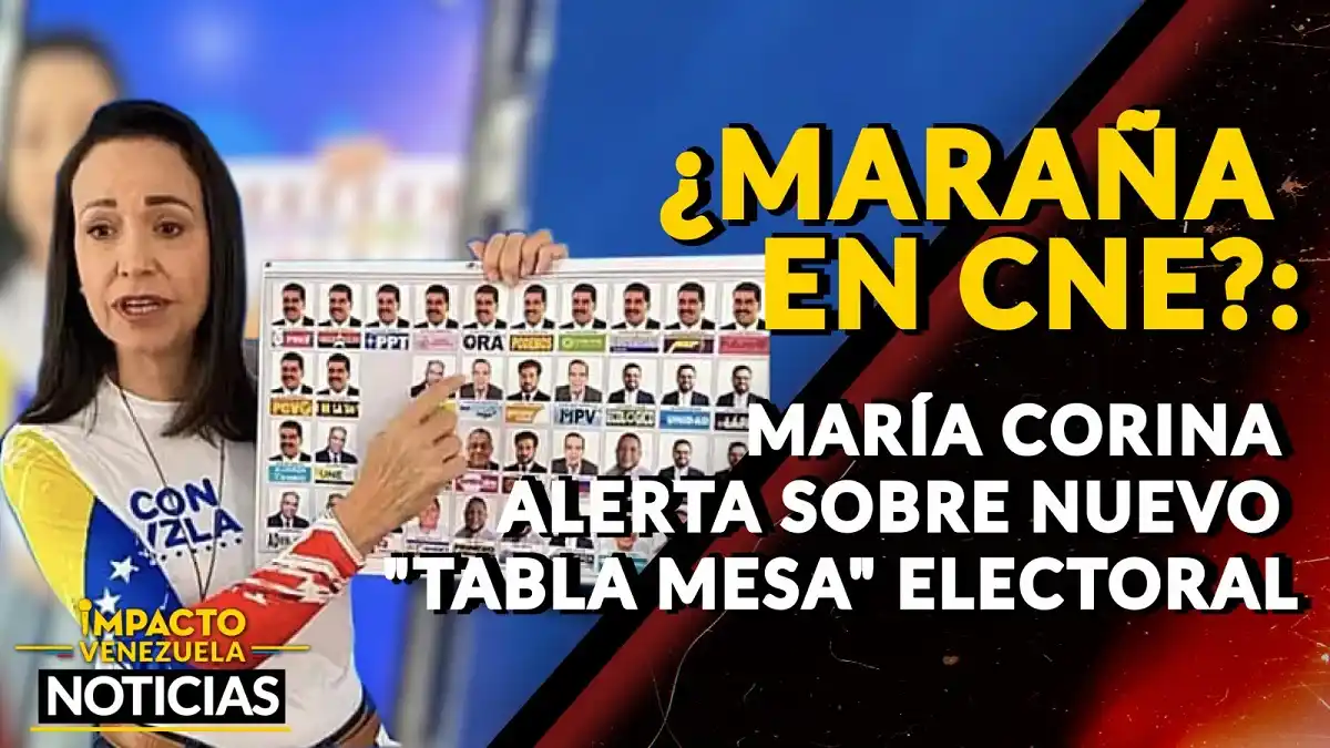 ¿MARAÑA EN EL CNE? María Corina alerta sobre nuevo tabla mesa electoral – VIDEO