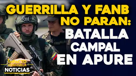 GUERRILLA Y FANB NO PARAN: Batalla campal en Apure