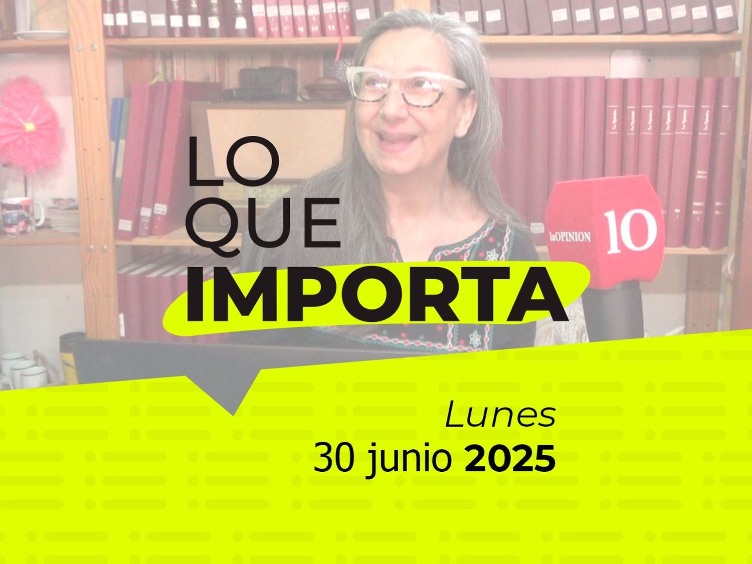 Lo que importa - Lunes 30 de junio de 2025