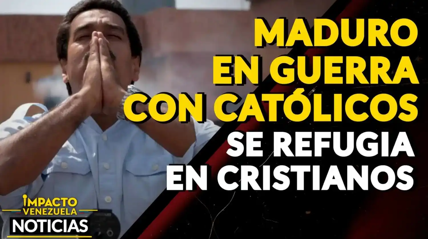 MADURO EN GUERRA CON CATÓLICOS se refugia en los cristianos – VIDEO IMPACTO VENEZUELA