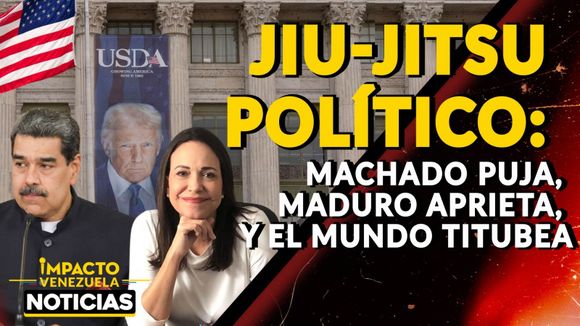 JIU-JITSU POLÍTICO: Machado puja, Maduro aprieta, y el mundo titubea - VIDEO