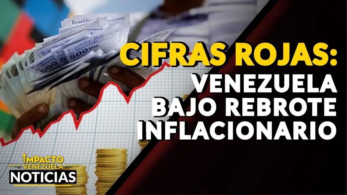 CIFRAS ROJAS: Venezuela bajo rebrote inflacionario – VIDEO