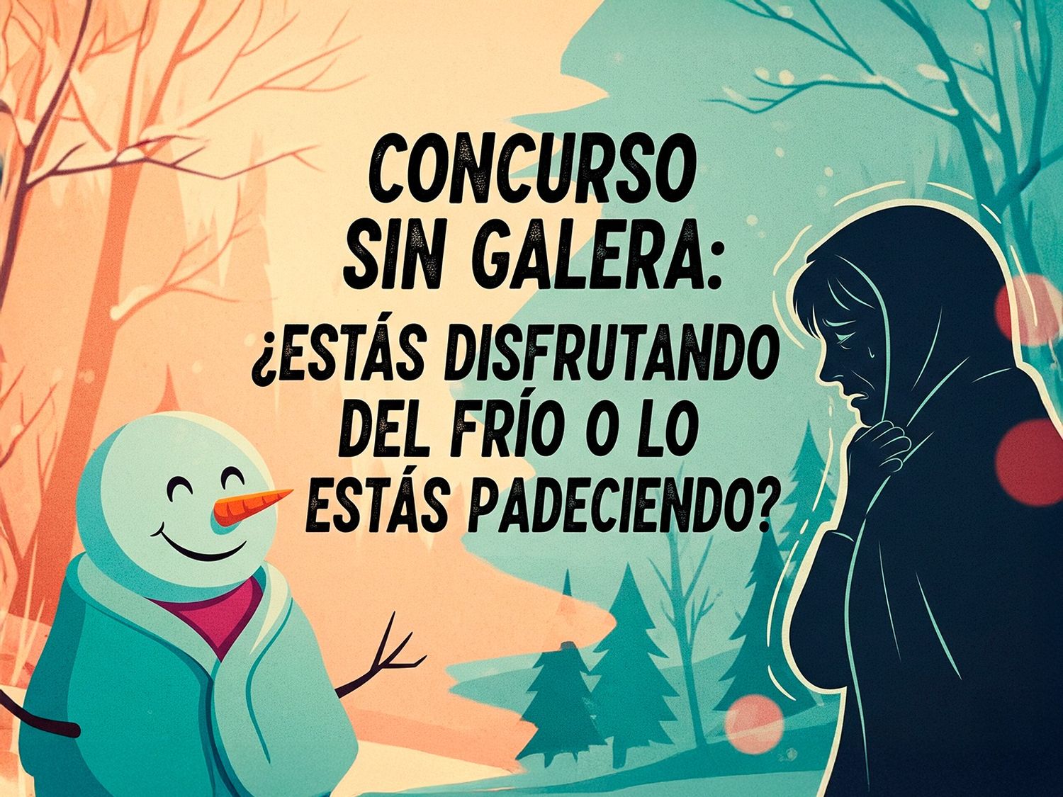 Concurso Sin Galera: ¿estás disfrutando del frío o lo estás padeciendo?