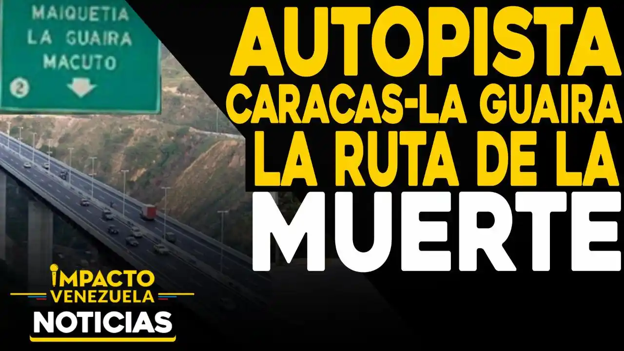 Autopista Caracas-La Guaira: la ruta de la muerte