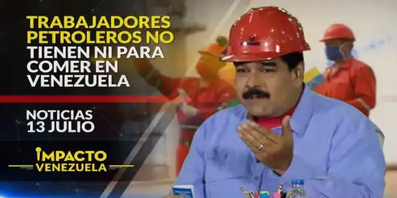 Trabajadores petroleros no tienen ni con qué comer en Venezuela