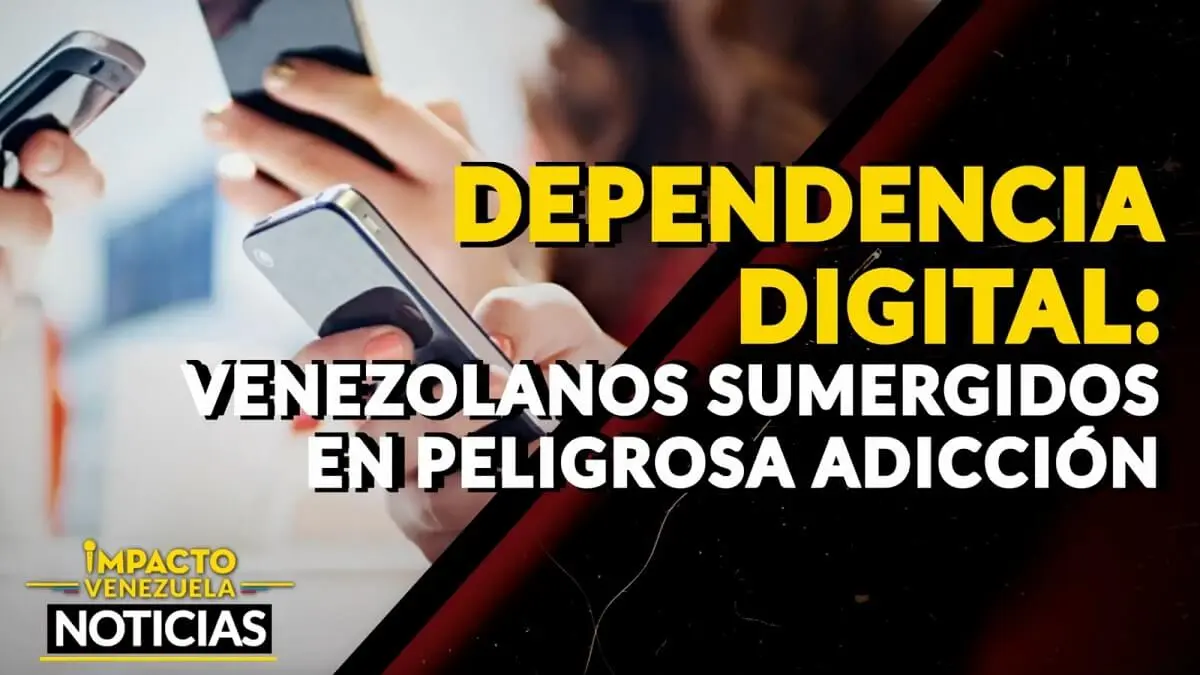 DEPENDENCIA DIGITAL: venezolanos sumergidos en peligrosa adicción – VIDEO