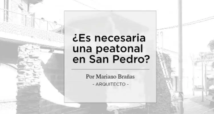 ¿Es necesaria una peatonal en San Pedro?