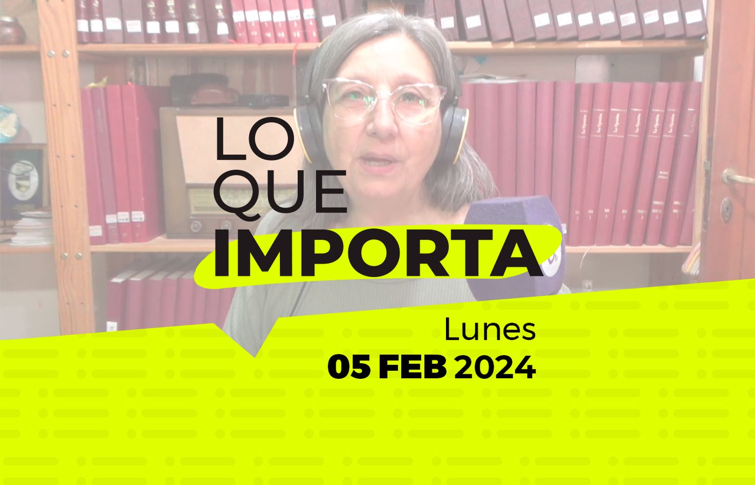 Lo que importa – Lunes 05 de Febrero de 2024