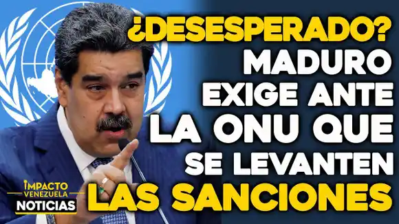 VIDEO – NOTICIAS IMPACTO VENEZUELA – LO QUE PIDIÓ MADURO EN LA ONU: levantar las sanciones y apoyo para el diálogo