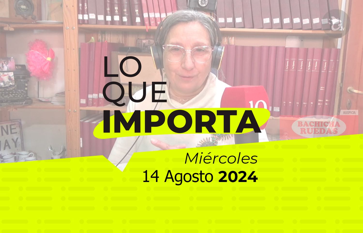 Lo que importa - Miércoles 14 de Agosto de 2024