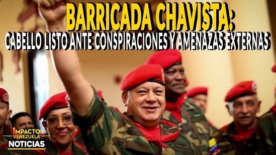 BARRICADA CHAVISTA: Cabello listo ante conspiraciones y amenazas externas - VIDEO